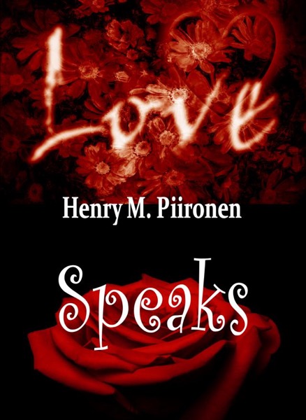 Love Speaks In His Own Person by Henry M. Piironen