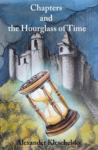 Chapters and the Hourglass of Time by Alexander Kleschelsky