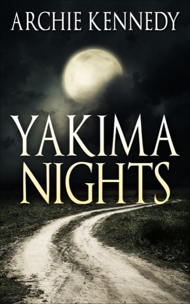 Yakima Nights by Archie Kennedy