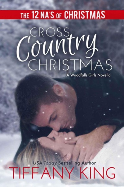 Cross Country Christmas: A Woodfalls Girls Novella by Tiffany King