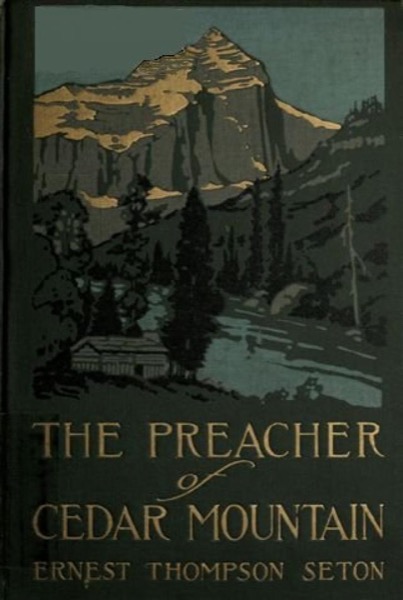 The Preacher of Cedar Mountain by Ernest Thompson Seton