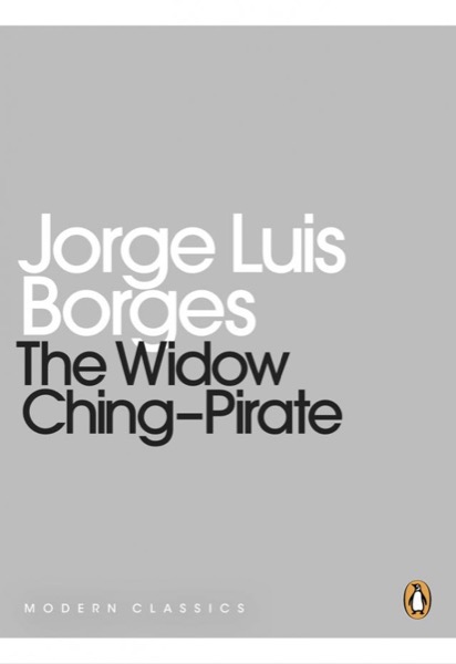 The Widow Ching-Pirate by Jorge Luis Borges