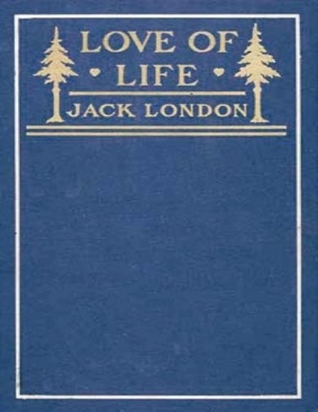 Love of Life, and Other Stories by Jack London