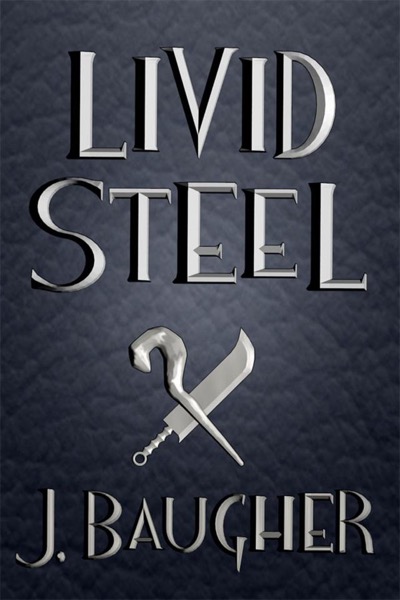 Livid Steel by Jordan Baugher