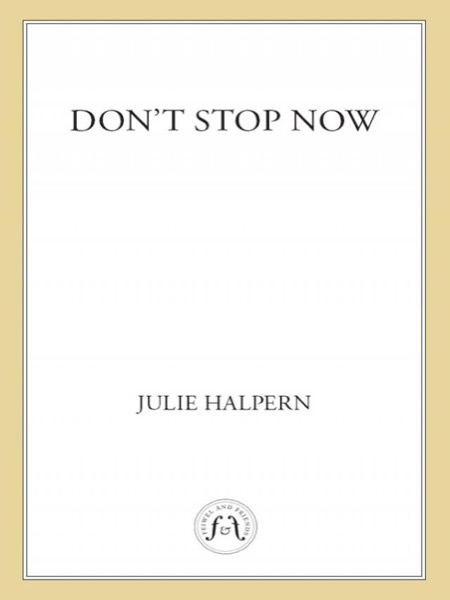 Don't Stop Now by Julie Halpern