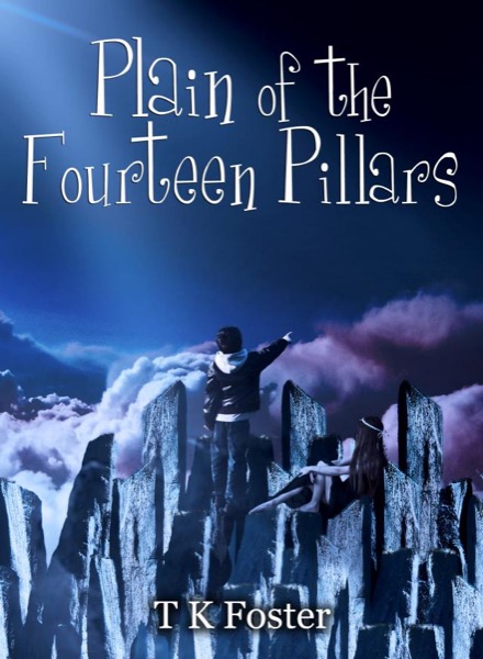 Plain of the Fourteen Pillars - Book 1 by T K Foster