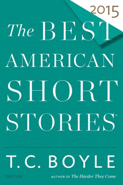 The Best American Short Stories 2015 by T. Coraghessan Boyle