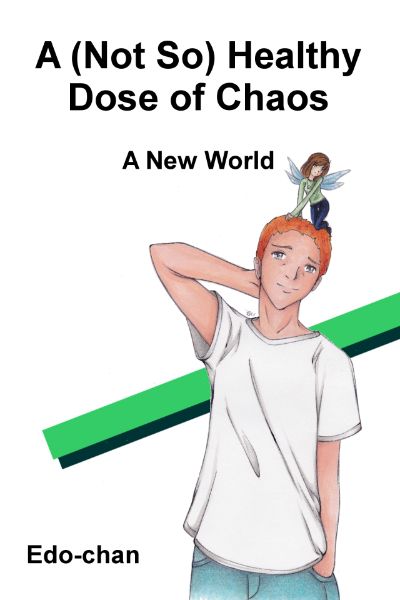 A (Not So) Healthy Dose of Chaos: A New World by Edo-chan