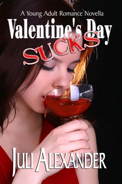 Valentine's Day Sucks (A Young Adult Romance Novella) by Juli Alexander