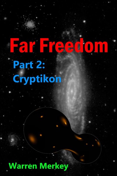 Cryptikon Far Freedom Part 2 by Warren Merkey