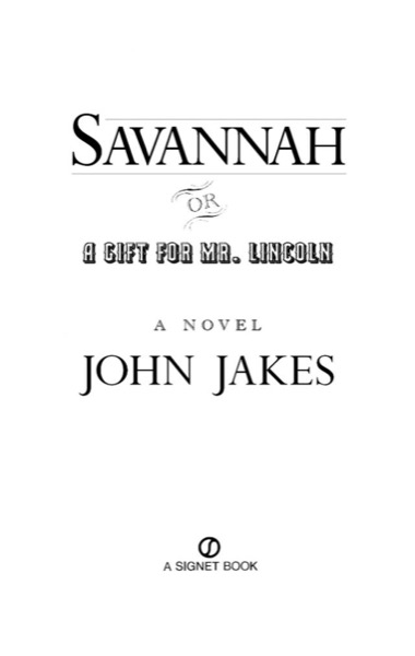 Savannah, or a Gift for Mr. Lincoln by John Jakes