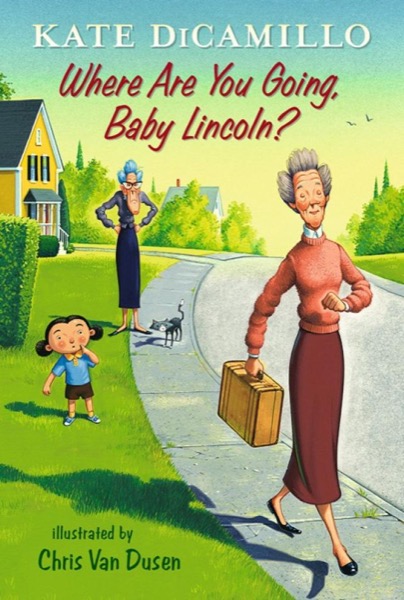 Where Are You Going, Baby Lincoln? by Kate DiCamillo