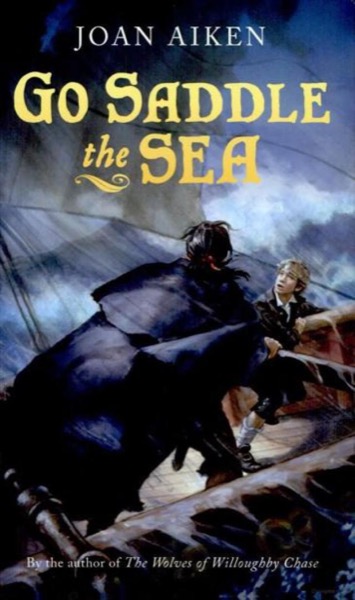 (1/3) Go Saddle the Sea by Joan Aiken