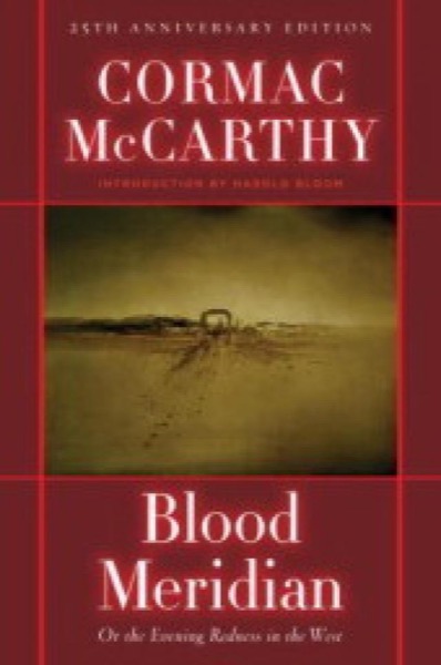 Blood Meridian, or the Evening Redness in the West by Cormac McCarthy