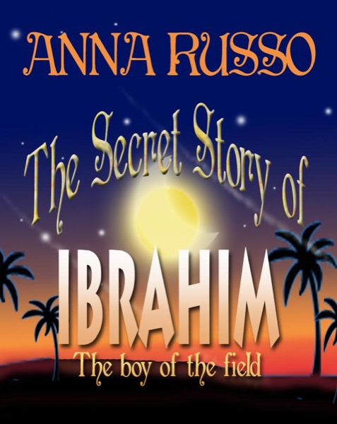 The secret story of Ibrahim by Anna Russo