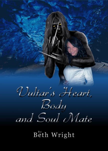 Vultar's Heart, Body and Soul Mate Part 1 by Beth Wright