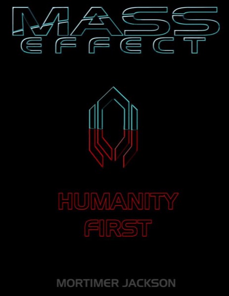 Mass Effect: Humanity First by Mortimer Jackson