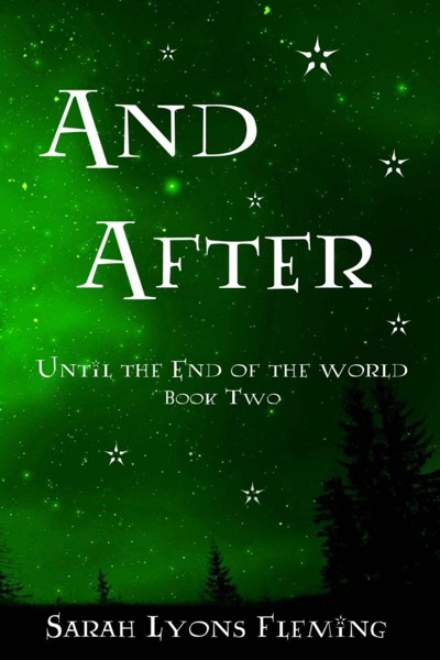 Until the End of the World (Book 2): And After by Sarah Lyons Fleming