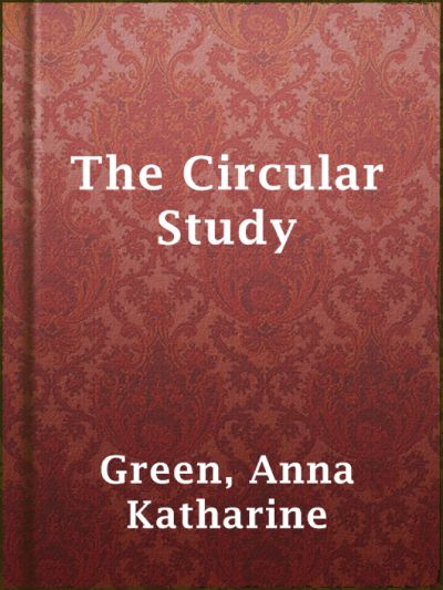 The Circular Study by Anna Katharine Green