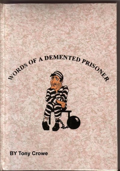 Words Of A Demented Prisoner by Tony Crowe