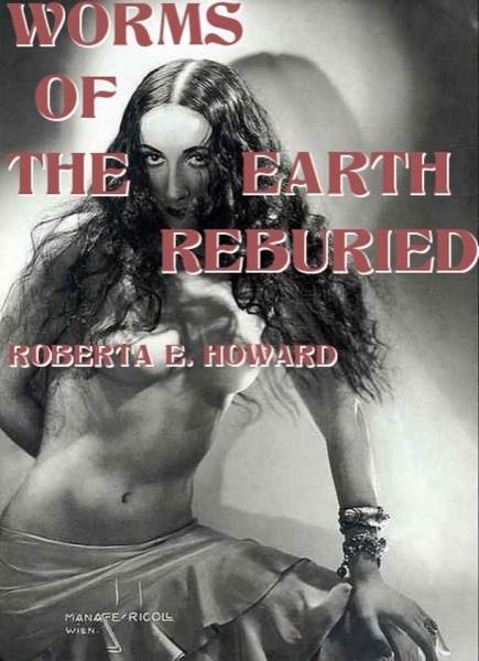 Worms of the Earth Reburied by Roberta E. Howard