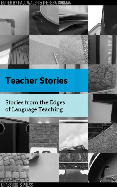 Teacher Stories: Stories from the Edges of Language Teaching by Paul Walsh