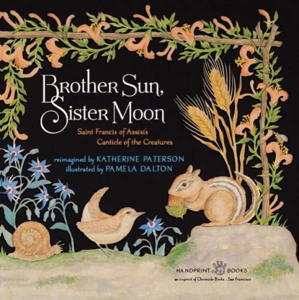 Brother Sun, Sister Moon: Saint Francis of Assisi's Canticle of the Creatures by Katherine Paterson