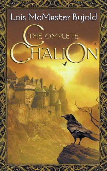 The Complete Chalion by Lois McMaster Bujold