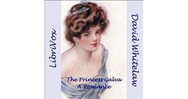 The Princess Galva: A Romance by David Whitelaw