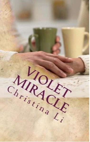 Violet Miracle, A Little Bit of Coffee, Flowers, and Romance by Christina Li