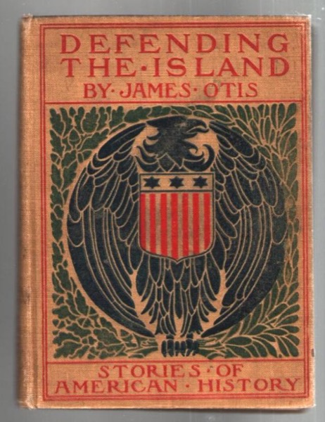 Defending the Island: A story of Bar Harbor in 1758 by James Otis