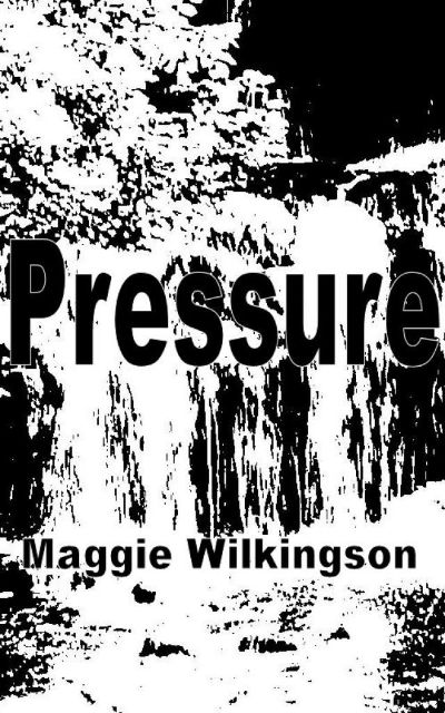 Pressure by Maggie Wilkingson