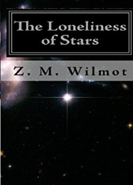 The Loneliness of Stars by Z. M. Wilmot