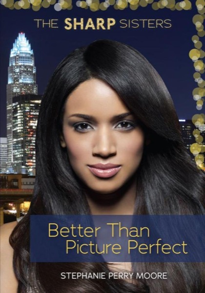 Better Than Picture Perfect by Stephanie Perry Moore