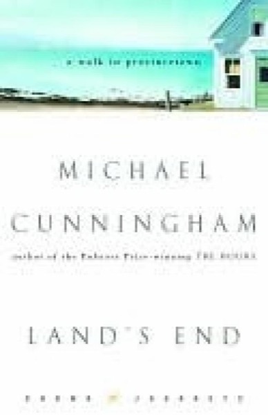 Land's End: A Walk in Provincetown by Michael Cunningham