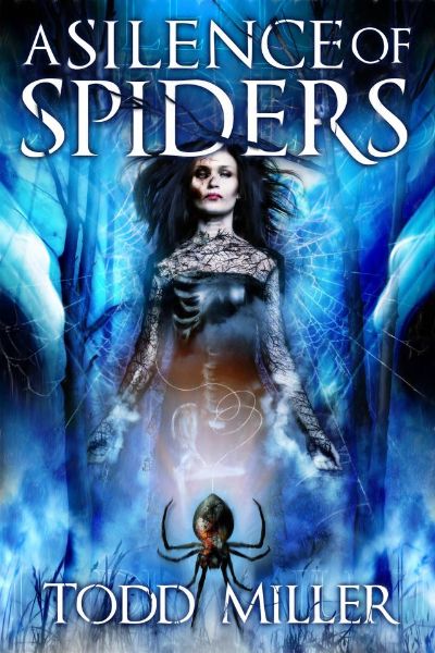 A Silence of Spiders by Todd Miller