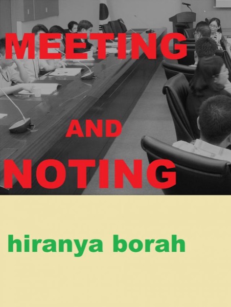 Meeting and Noting by Hiranya Borah