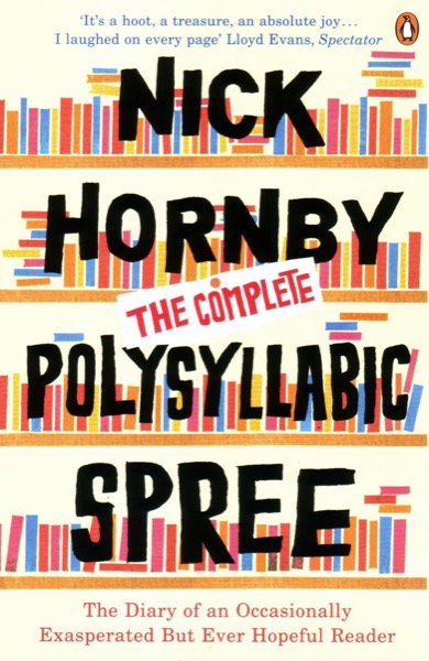 The Complete Polysyllabic Spree by Nick Hornby