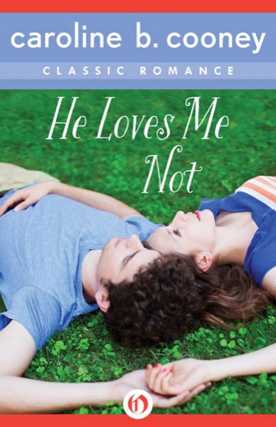 He Loves Me Not: A Cooney Classic Romance by Caroline B. Cooney