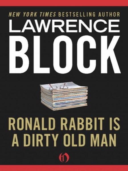 Ronald Rabbit Is a Dirty Old Man by Lawrence Block