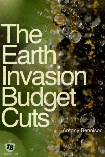 The Earth Invasion Budget Cuts by Antony Bennison