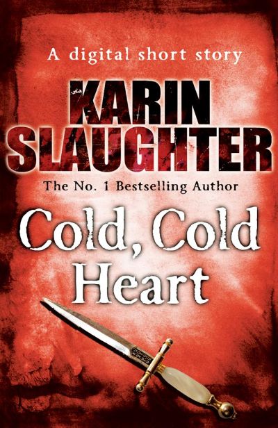 Cold Cold Heart by Karin Slaughter