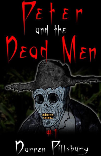 Peter And The Dead Men (Story #1) by Darren Pillsbury