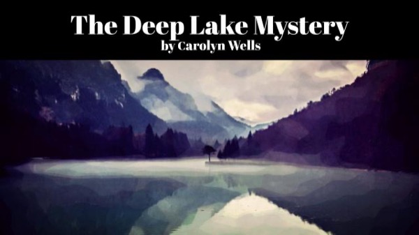 The Deep Lake Mystery by Carolyn Wells