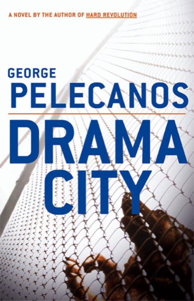 Drama City by George Pelecanos