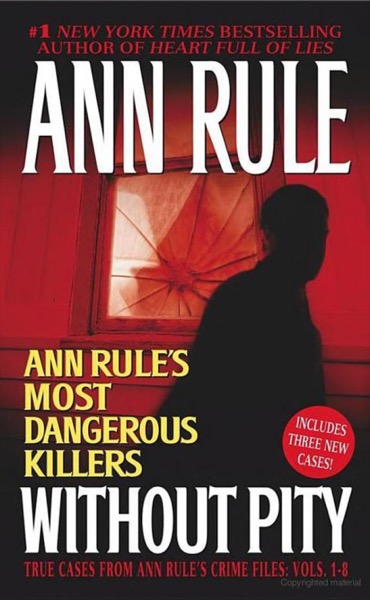 Without Pity: Ann Rule's Most Dangerous Killers by Ann Rule