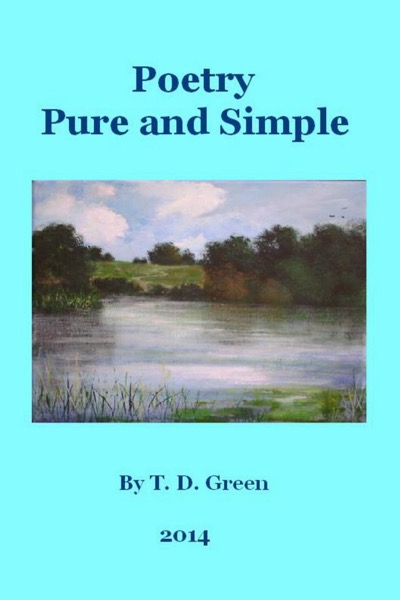 Poetry Pure and Simple by T.D. Green