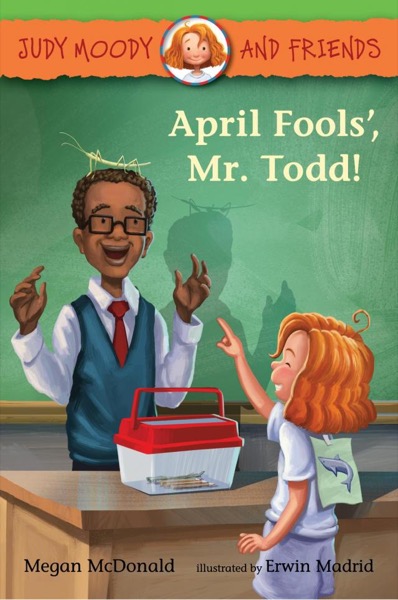 April Fools', Mr. Todd! (Judy Moody and Friends) by Megan McDonald