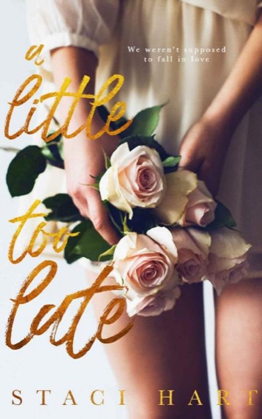 A Little Too Late by Staci Hart