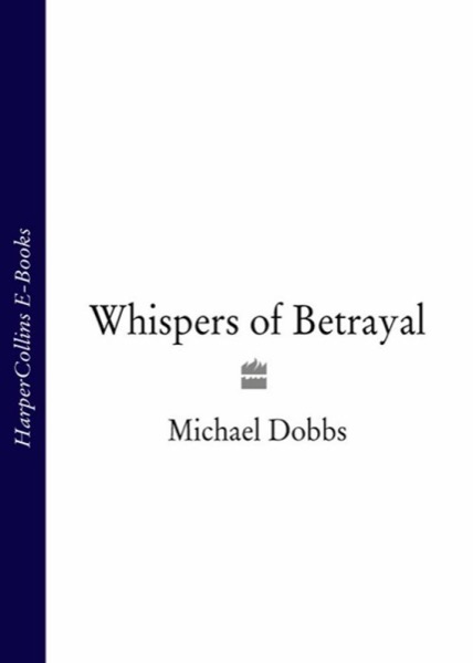 Whispers of Betrayal by Michael Dobbs